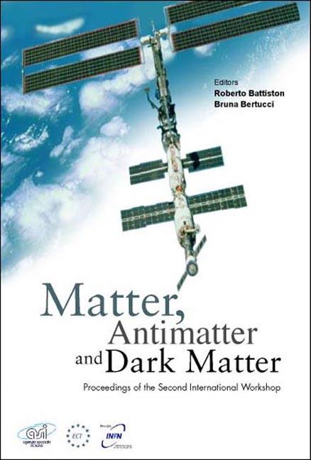 MATTER, ANTI-MATTER & DARK MATTER by Battiston Roberto, Bertucci Bruna