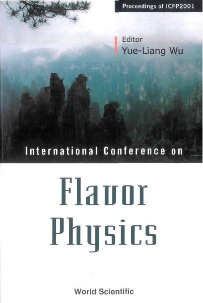 FLAVOR PHYSICS:PROCEEDINGS OF ICFP2001 by Wu Yue-liang