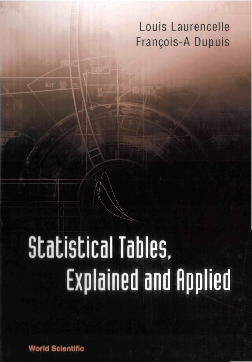 STATISTICAL TABLES,EXLAINED & APPLIED by Dupuis Francois-a, Laurencelle Louis, Les Edition Le Griffon Dargile