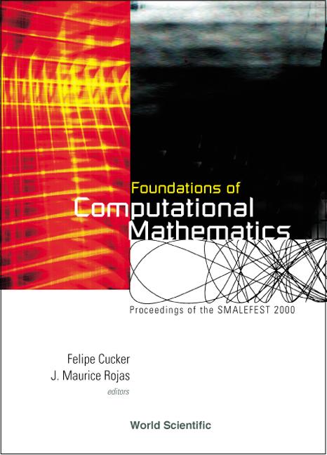 FOUNDATIONS OF COMPUTATIONAL MATHEMATICS by Cucker Felipe, Rojas J Maurice