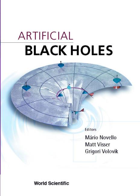ARTIFICIAL BLACK HOLES by Novello Mario, Visser Matt, Volovik Grigori