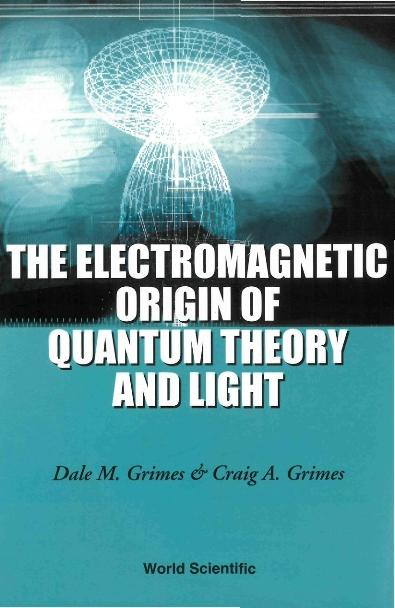 ELECTROMAG ORIGIN OF QUANT THEO & LIGHT by Grimes Craig A, Grimes Dale M