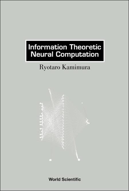 INFORMATION THEORETIC NEURAL COMPUTATION