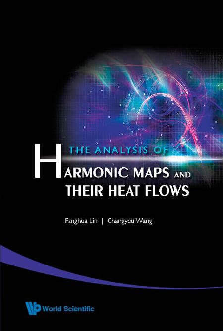 ANALYSIS OF HARMONIC MAPS & THEIR HEART by Lin Fanghua, Wang Changyou