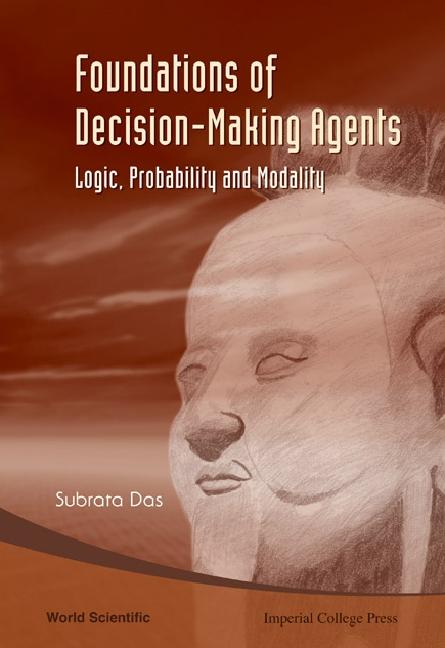 FOUNDATIONS OF DECISION-MAKING AGENTS by Das Subrata