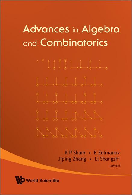 ADVANCES IN ALGEBRA & COMBINATORICS by Li Shangzhi, Shum Kar Ping, Zelmanov Efim