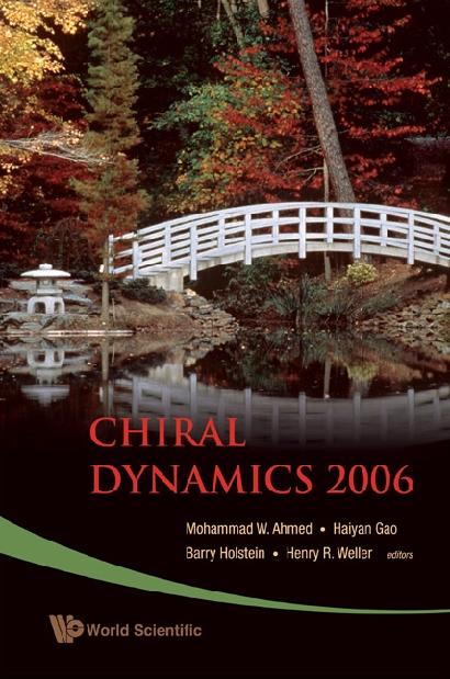 CHIRAL DYNAMICS 2006 by Ahmed Mohammad W, Gao Haiyan, Holstein Barry