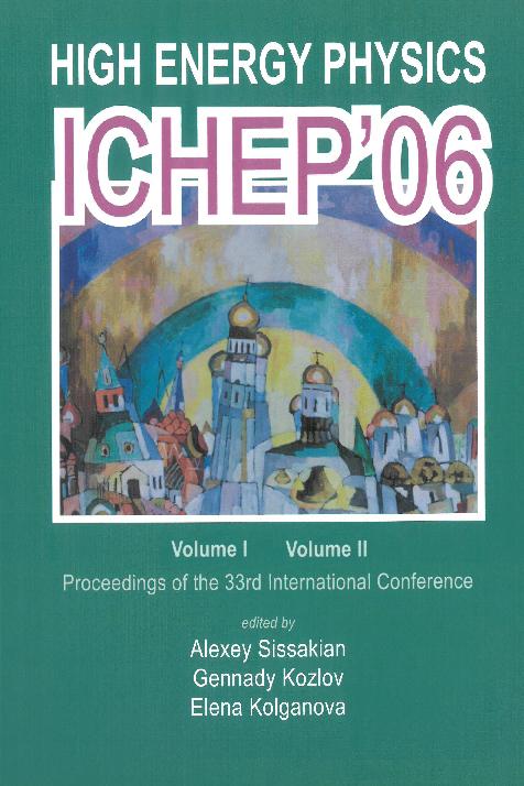 HIGH ENERGY PHYSICS-ICHEP06 (2V)