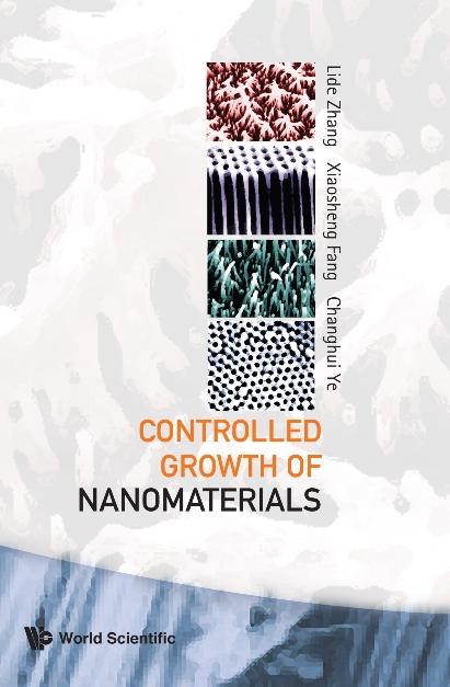 CONTROLLED GROWTH OF NANOMATERIALS by Fang Xiaosheng, Ye Changhui, Zhang Lide
