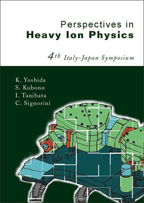 PERSPECTIVES IN HEAVY ION PHYSICS by Kubono Shigeru, Signorini Cosimo, Tanihata Isao