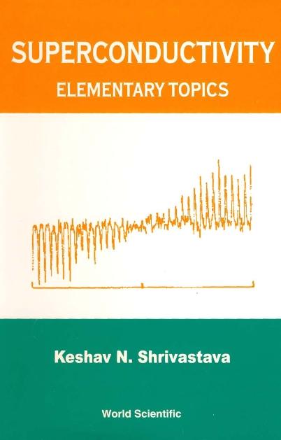 SUPERCONDUCTIVITY : ELEMENTARY TOPICS by Shrivastava Keshav N