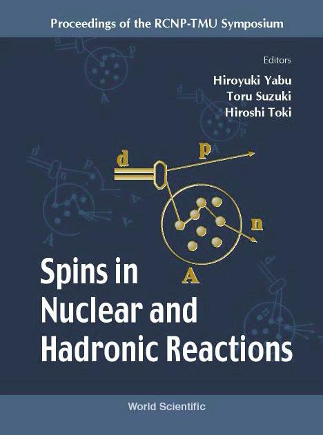SPINS IN NUCLEAR & HADRONIC REACTIONS by Suzuki Toru, Toki Hiroshi, Yabu Hiroyuki