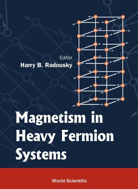 MAGNETISM IN HEAVY FERMION SYSTEMS (V11) by Radousky Harry B