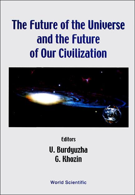 FUTURE OF THE UNIVERSE AND THE FUTURE OF OUR CIVILIZATION