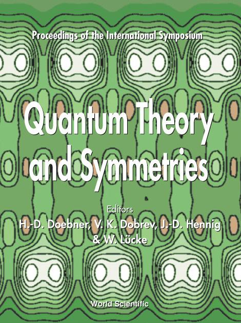 QUANTUM THEORY & SYMMETRIES by Dobrev Vladimir K, Doebner Heinz-dietrich, Hennig J-d
