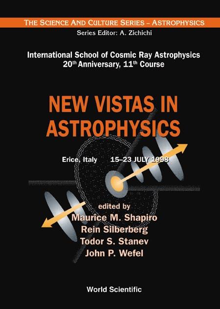 NEW VISTAS IN ASTROPHYSICS by Shapiro Maurice M, Silberberg Rein, Stanev Todor S