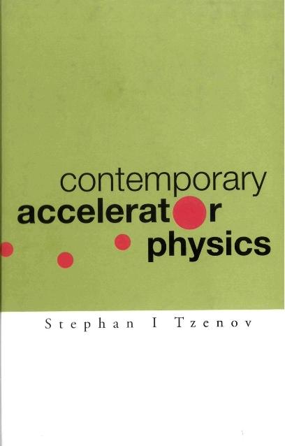 CONTEMPORARY ACCELERATOR PHYSICS by Tzenov Stephan Ivanov