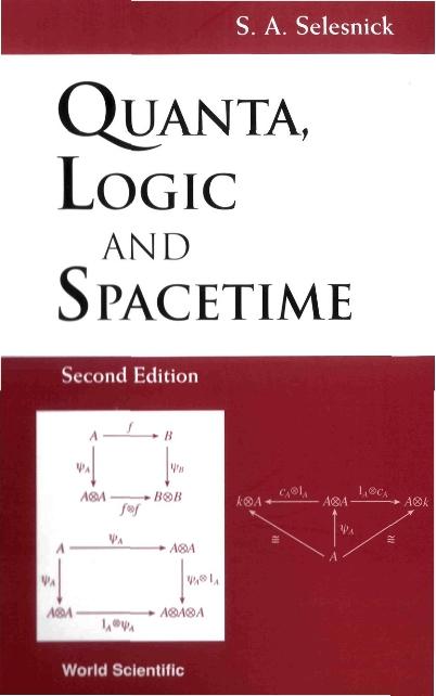 QUANTA, LOGIC & SPACETIME (2ED) by S A Selesnick