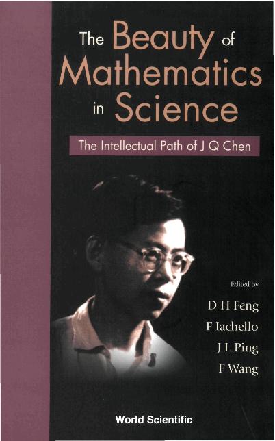 BEAUTY OF MATHEMATICS IN SCIENCE, THE by Feng Da-hsuan, Iachello Francesco, Ping Jialun