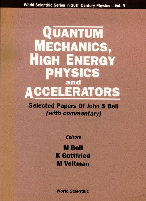 QUAN MECHANICS,HIGH ENERGY PHY &... (V9) by Bell Mary, Gottfried Kurt, Veltman Martinus J G