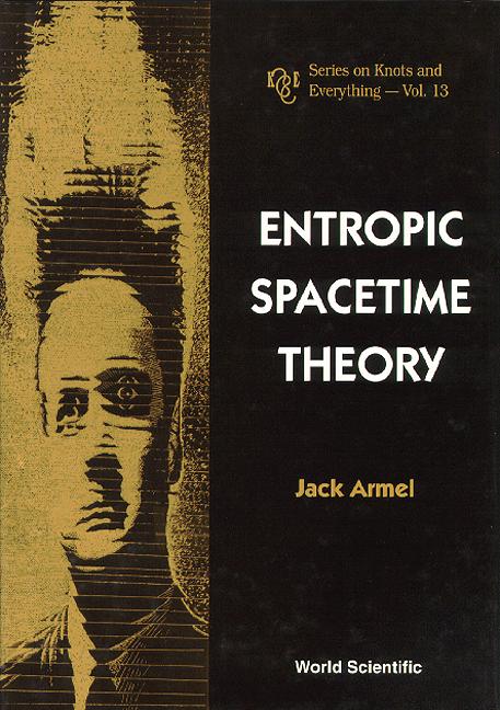 ENTROPIC SPACETIME THEORY          (V13) by Armel Jack