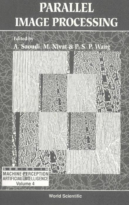 PARALLEL IMAGE PROCESSING           (V4) by Nivat M, Saoudi Ahmed, Wang Patrick S P