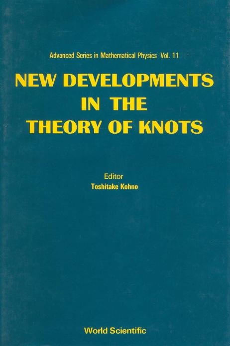 NEW DEVELOPMENTS IN THE THEORY OF KNOTS by Kohno Toshitake