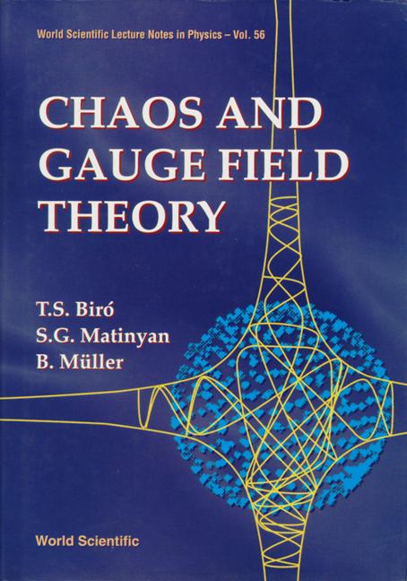 CHAOS & GAUGE FIELD THEORY         (V56) by Biro Tamas S, Matinyan Sergei, Muller Berndt