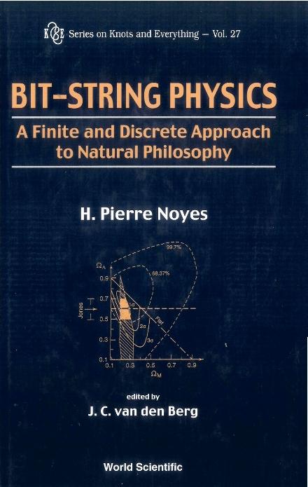 BIT-STRING PHYSICS: A FINITE AND...(V27) by Noyes Henry Pierre, Van Den Berg J C