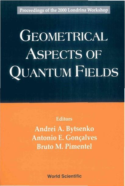 GEOMETRICAL ASPECTS OF QUANTUM FIELDS by Bytsenko Andrei A, Goncalves Antonio E, Pimentel Bruto M