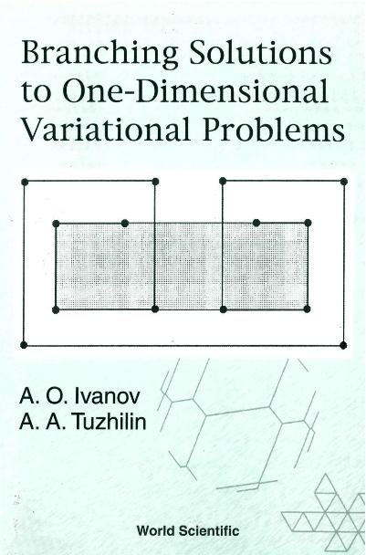 BRANCHING SOLUTIONS TO ONE-DIMENSIONAL.. by Ivanov Alexandr, Tuzhilin Alexei Avgustinovich