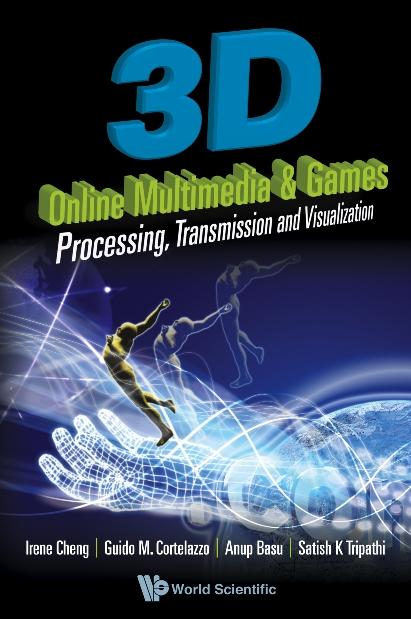 3D ONLINE MULTIMEDIA AND GAMES by Basu Anup, Cheng Irene, Cortelazzo Guido