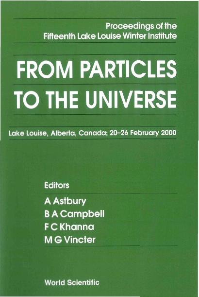 FROM PARTICLES TO THE UNIVERSE by Astbury Alan, Campbell Bruce A, Khanna Faqir C