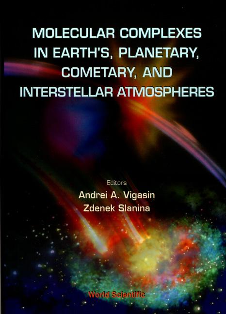 MOLECULAR COMPLEXES IN EARTH'S... by Slanina Zdenek, Vigasin Andrei A