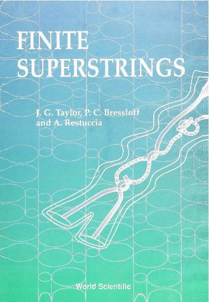 FINITE SUPERSTRINGS  (B/H) by Bressloff Paul, Restuccia A, Taylor John Gerald