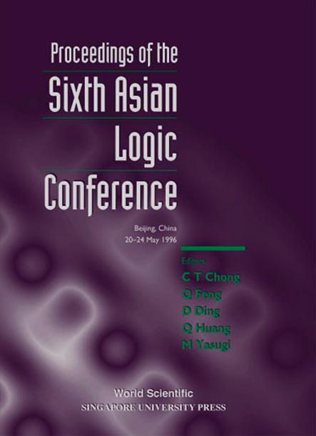 PROC OF THE 6TH ASIAN LOGIC CONF by Chong Chitat, Feng Qi, Yasugi Mariko