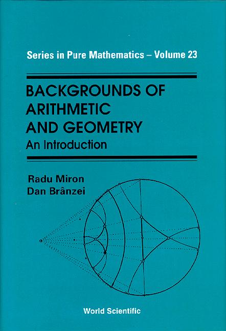 BACKGROUNDS OF ARITHMETIC & GEO... (V23) by Branzei Dan, Miron Radu