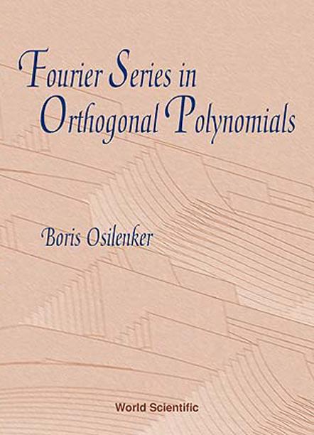 FOURIER SERIES IN ORTHOGONAL POLYNOMIALS by Osilenker Boris