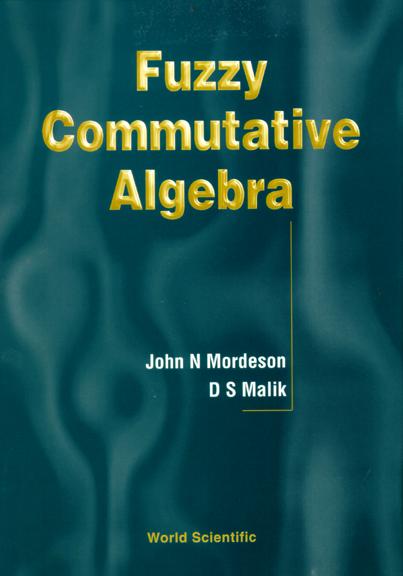 FUZZY COMMUTATIVE ALGEBRA by Malik Davender S, Mordeson John