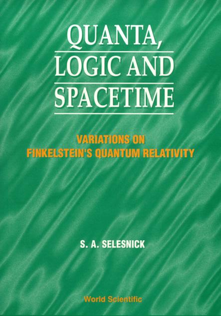 QUANTA, LOGIC & SPACETIME