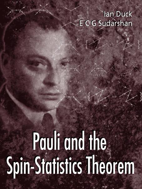 PAULI & THE SPIN-STATISTICS THEOREM by Duck Ian, Sudarshan E C George