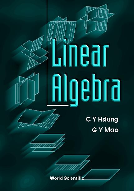 LINEAR ALGEBRA by Hsiung C Y, Mao G Y