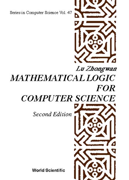 MATH'L LOGIC FOR COMP SCI-2ND ED  (V47) by Lu Zhongwan