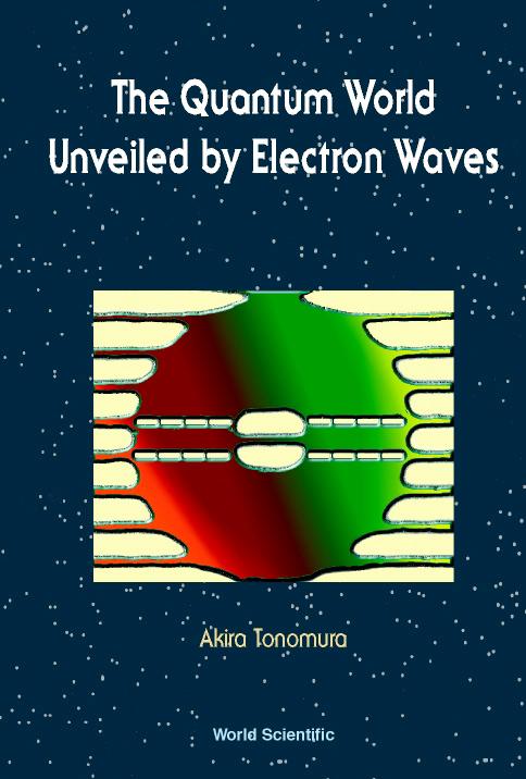 QUANTUM WORLD UNVEILED BY ELECTRON WAVES