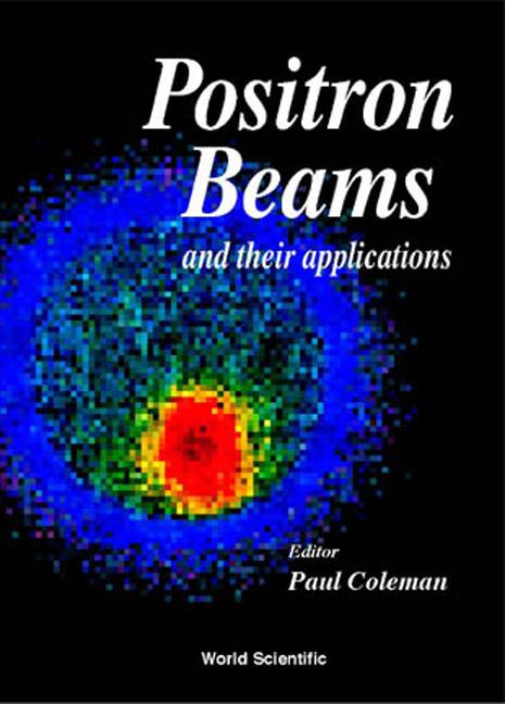 POSITRON BEAMS & THEIR APPLICATIONS by Coleman Paul G