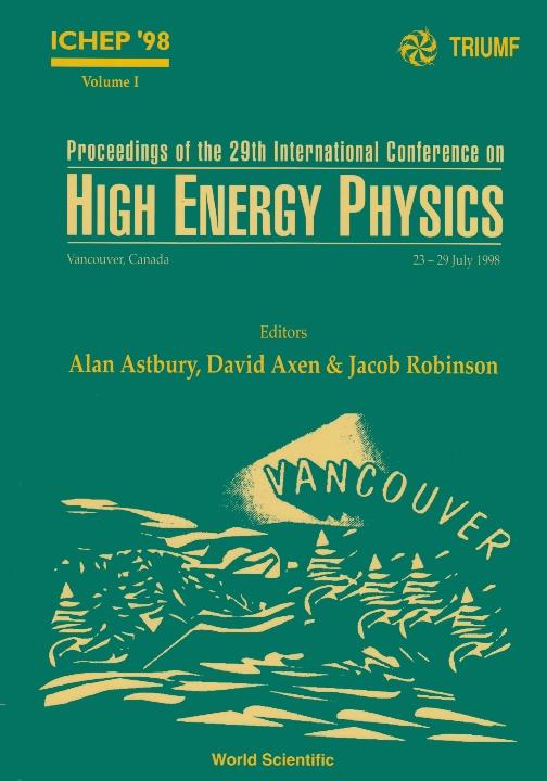 HIGH ENERGY PHYSICS-ICHEP98 (2V) by Astbury Alan, Axen David A, Robinson Jacob