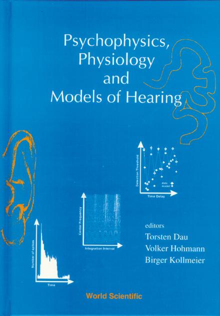 PSYCHOPHYSICS, PHYSIOLOGY AND MODELS OF HEARING by Dau Torsten, Hohmann Volker, Kollmeier Birger