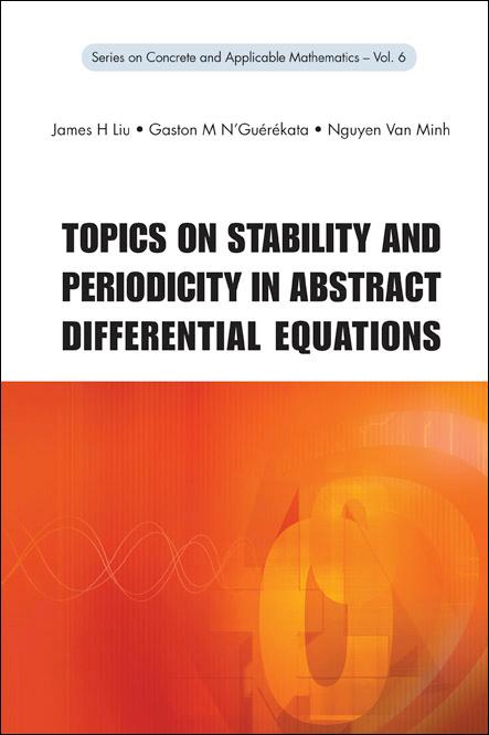TOPICS ON STABILITY & PERIODICITY.. (V6) by Liu James H, N'guerekata Gaston M, Nguyen Van Minh