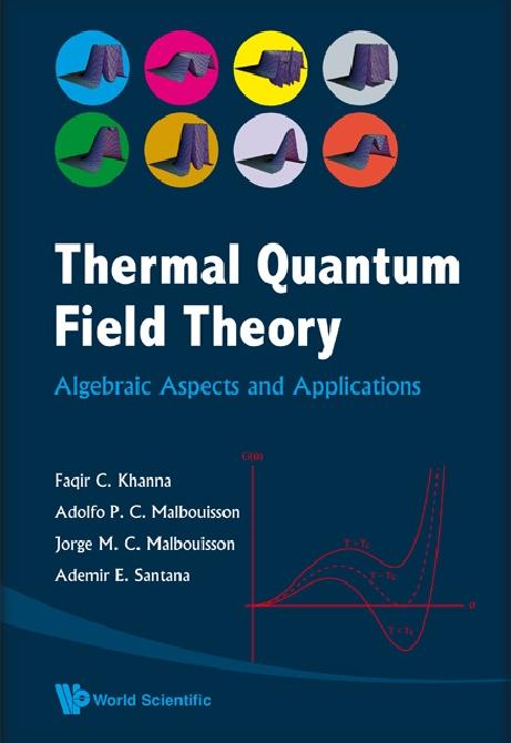 THERMAL QUANTUM FIELD THEORY by Khanna Faqir C, Malbouisson Adolfo P C, Malbouisson Jorge M C