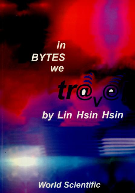 IN BYTES WE TRAVEL by Lin Hsin Hsin